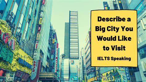 Describe a Big City You Would Like to Visit .
